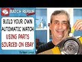 Build Your Own Automatic Watch - Using parts from eBay