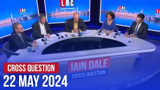 Cross Question with Iain Dale 22/05 | Watch Again