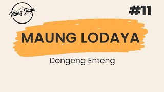 Bagian 11 - Maung Lodaya - Dongeng Sunda - Dongeng Enteng Mang Jaya