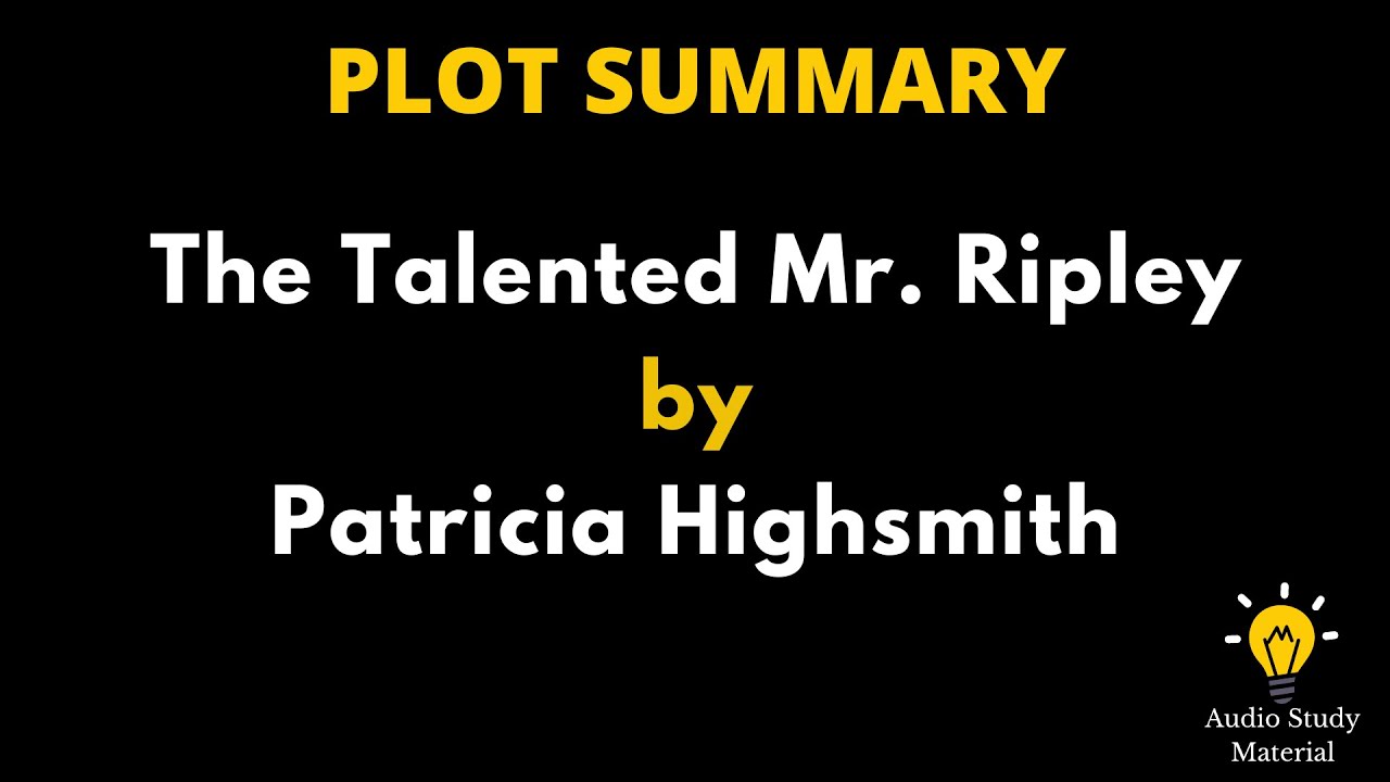 Plot Summary Of The Talented Mr. Ripley By Patricia Highsmith - The ...