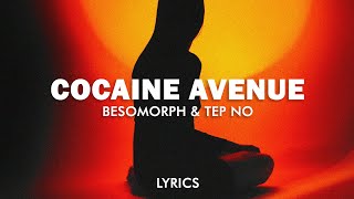 Besomorph & Tep No - Cocaine Avenue (Lyrics)