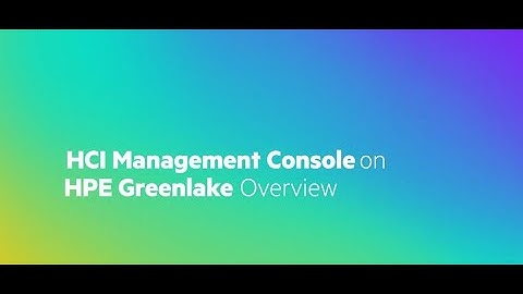 HCI Management Console on HPE GreenLake Overview