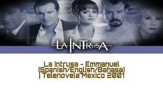 LA INTRUSA - EMMANUEL (SPANISH/ENG/INDO LYRICS) | TELENOVELA MEXICO 2001