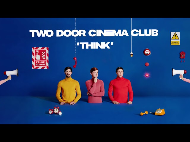 TWO DOOR CINEMA CLUB - THINK