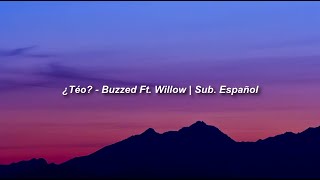 Video thumbnail of "¿Téo? - Buzzed Ft. Willow |  Sub. Español"