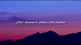 Téo? - Buzzed Ft. Willow Sub. Español