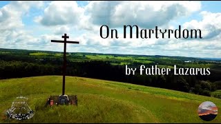 On Martyrdom by Father Lazarus