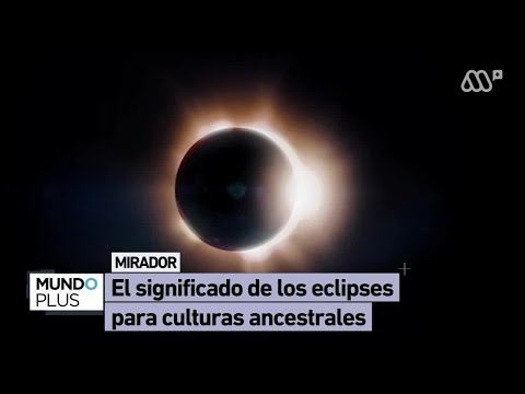 El significado de los eclipses para nuestras culturas ancestrales