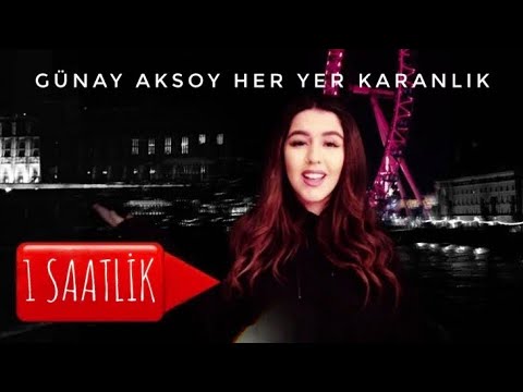 Günay Aksoy - Her Yer Karanlık 1 SAATLİK (Klipli) Full HD