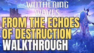 From the Echoes of Destruction Quest Guide – Wuthering Waves Full Walkthrough