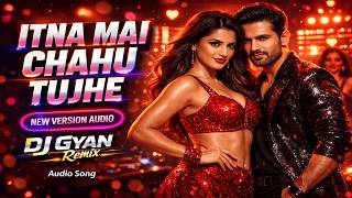 ITNA MAI CHAHU TUJHE 💖 DJ Remix | New Version Audio | Romantic Bollywood Remix 2026