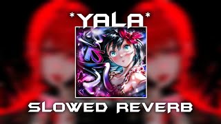 Yala - Ultra (Slowed Reverb) - Bass Boosted 🔥