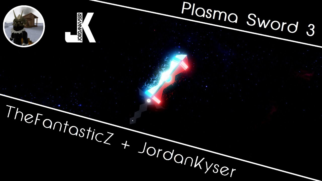 TheFantasticZ + JordanKyser - Plasma Sword 3