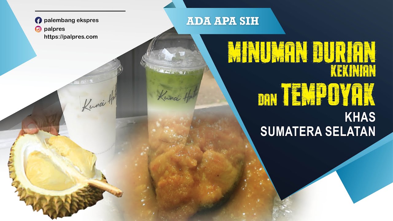Minuman Durian Kekinian dan Tempoyak Khas Sumatera Selatan - PALPRES