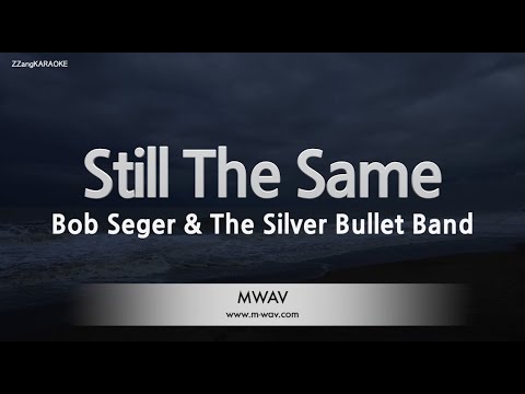 Bob Seger &amp;<strong>amp</strong>; The <strong>Silver</strong> Bullet Band-Still The Same (Melody) [ZZang KARAOKE]