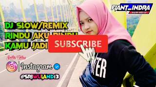 DJ Slow Remix RINDU AKU RINDU KAMU JADI SATU (Cover Dj Acan)nyesss 📷 #sriwuland13