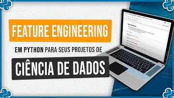 Feature Engineering em Python para Seus Projetos de Ciência de Dados
