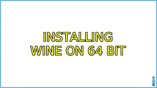 Ubuntu: Installing Wine on 64 Bit (2 Solutions!!)