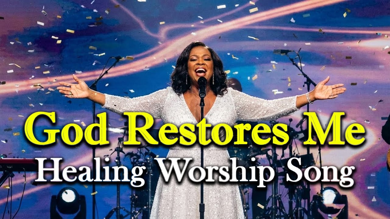 God Restores Me | Healing Worship Song for Broken Hearts & Renewed Faith