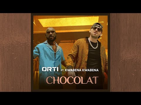 ORTI - Chocolat - feat Kwabena kwabena