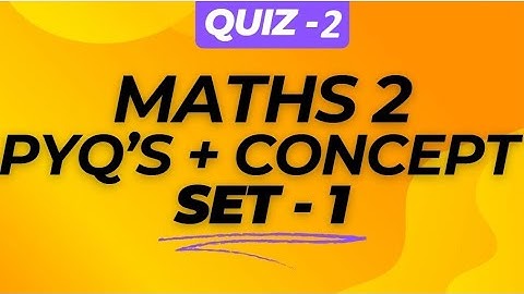 Quiz 2 | Maths 2 | PYQ