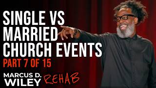 Single VS Married Church Events (Part 7 of 15) | Marcus D. Wiley: REHAB | Stand Up Comedy