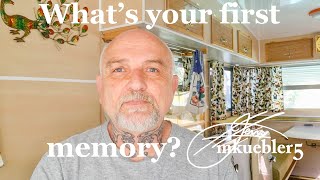 Whats your first ever memories?