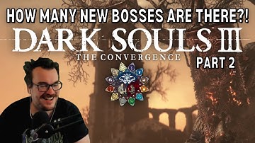 This Mod is SO COOL! - Convergence: A Wild Dark Souls 3 Mod - Part 2