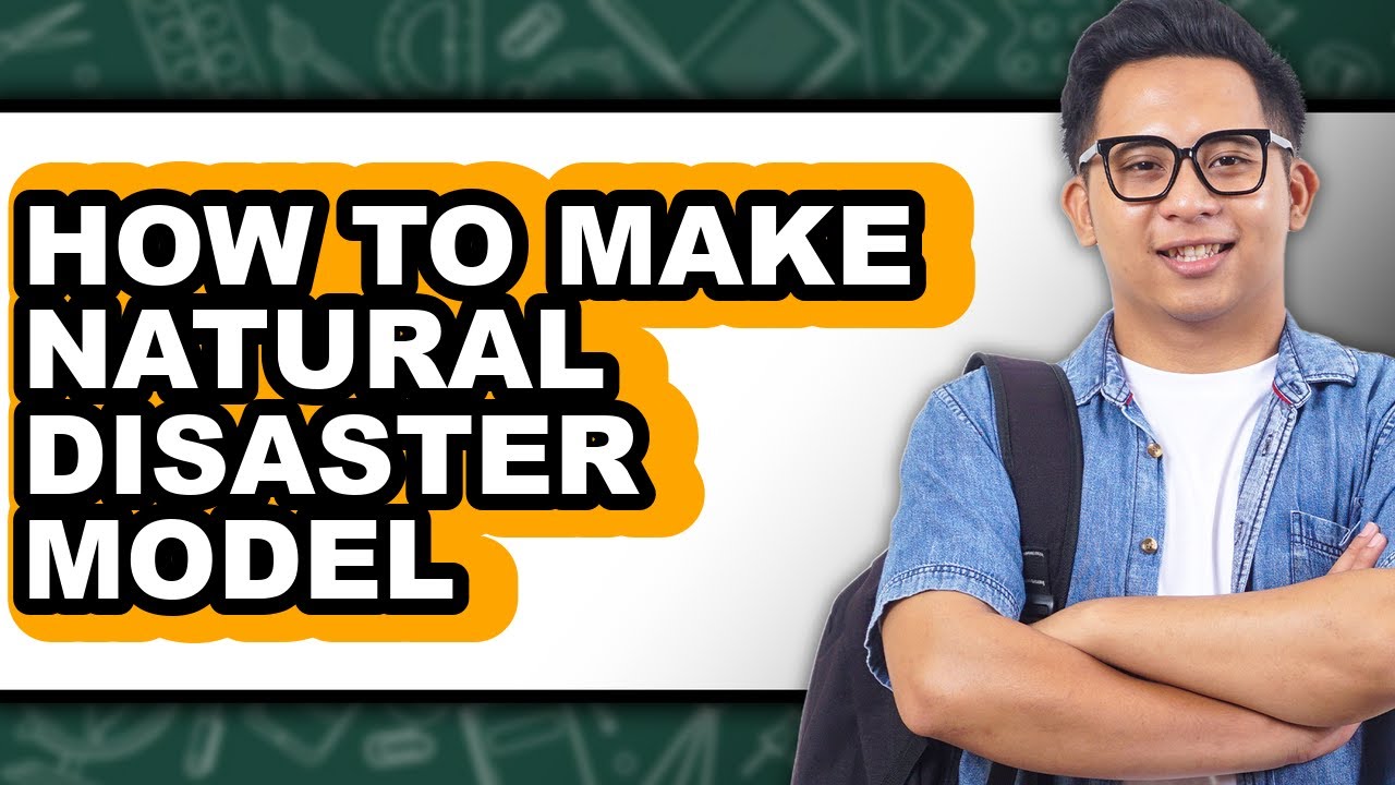 How to Make Natural Disaster Model - Easy Guide