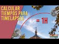 Tutorial: Calcular tiempos de timelapse