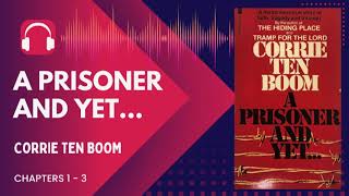 A Prisoner and Yet... | Corrie ten Boom | Chapters 1 - 3 | Audio Book