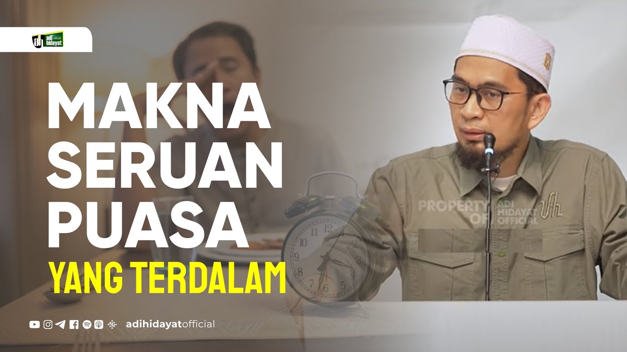 Makna Seruan Puasa Yang Terdalam - Ustadz Adi Hidayat