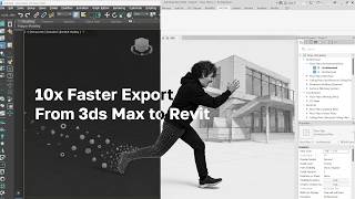 10x Faster Export From 3ds Max to Revit
