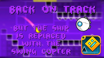 Back On Track but the ship is replaced with the swing copter