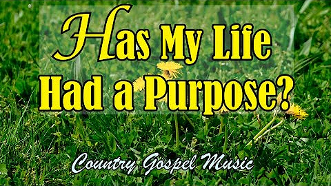 Has My Life Had A Purpose? Country Gospel Music by Lifebreakthrough Music