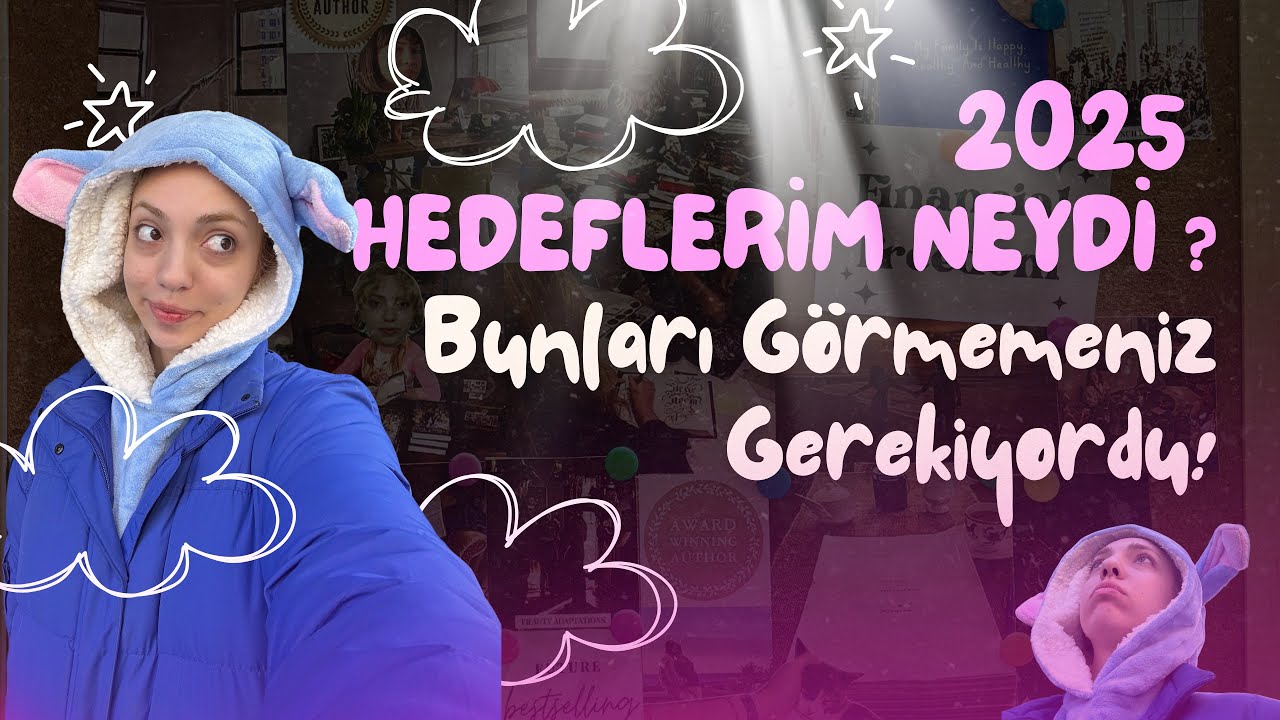 2025 HEDEFLERİM NEYDİ? BUNLARI GÖRMEMENİZ GEREKİYORDU!