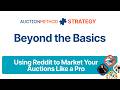 Beyond the Basics: Using Reddit to Market Your Auctions Like a Pro