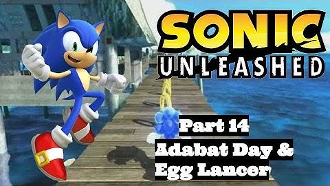 Sonic Unleashed: Xbox 360 - Part 14 - Adabat Day and Egg Lancer