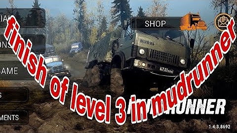 how to finish level 3 in mudrunner in android