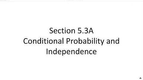 Section 5.3A Conditional Probability and Independence