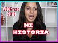 VLOGmas 17 -Mi histroria, la infancia mas dificil del mundo