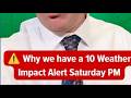 Why we have a Weather Impact Alert on Saturday