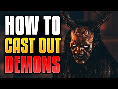 How To Cast Out Demons - The Biblical Way