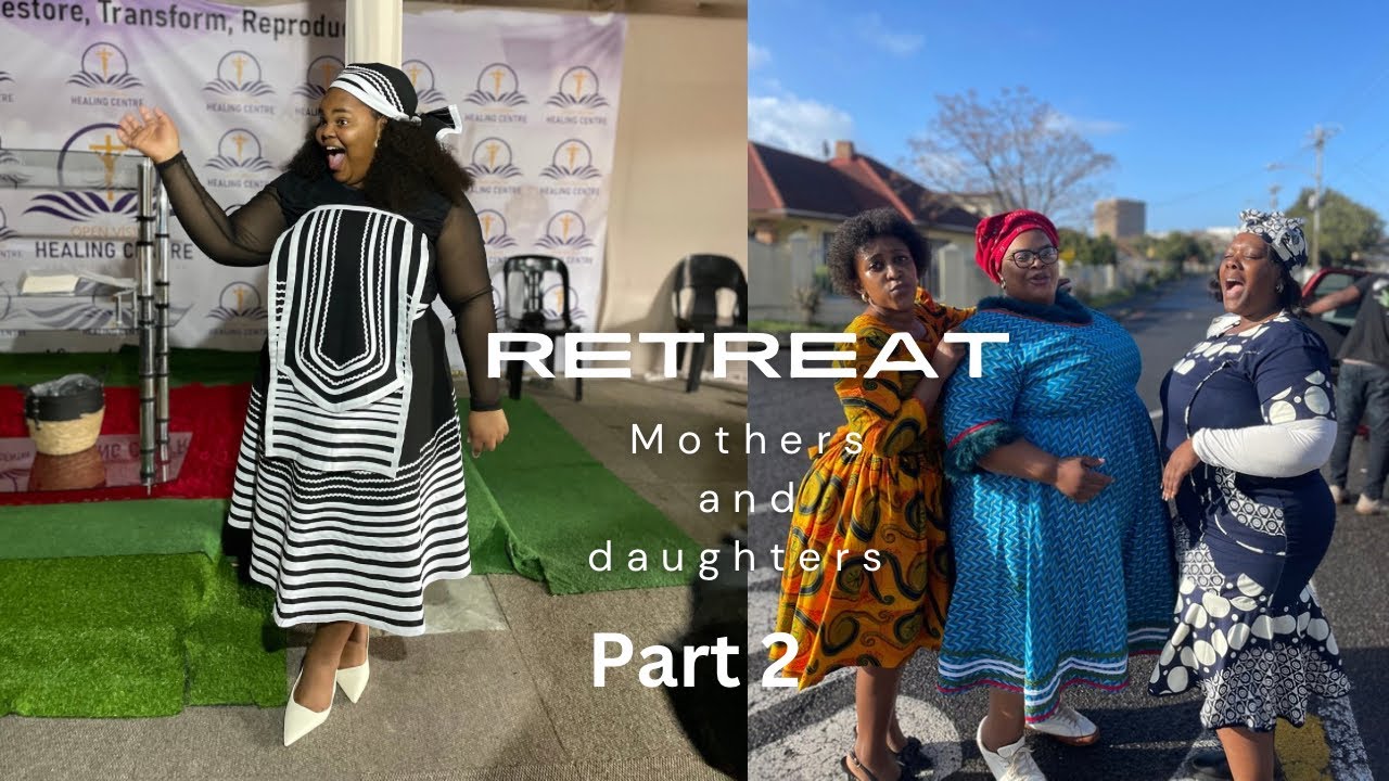 Mothers and Daughters getaway| Part 2| Retreat