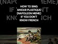 How to sing Napoleon Meme if you don