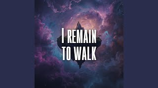 I remain to walk
