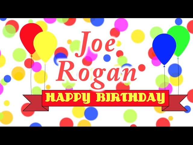 Happy Birthday Joe Rogan Song