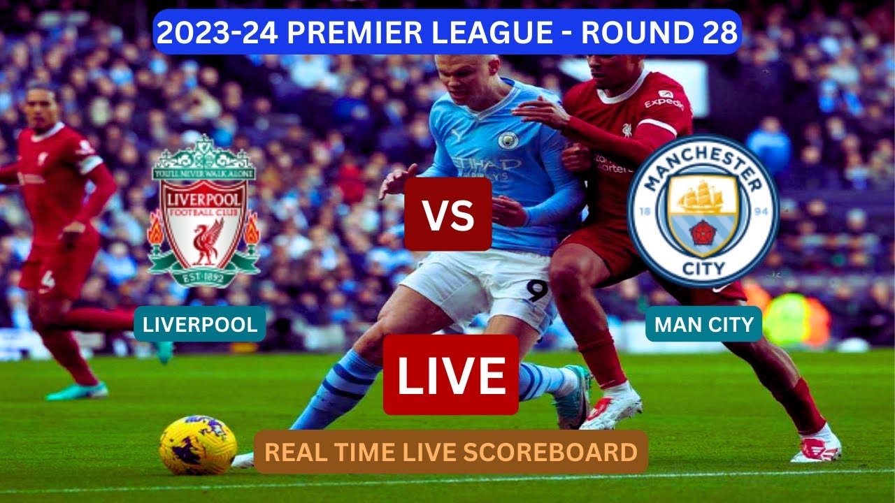 Liverpool Vs Man City LIVE Score UPDATE Today EPL Premier League Soccer