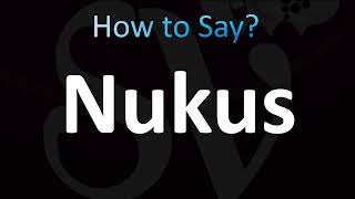 How to Pronounce Nukus (CORRECTLY!)