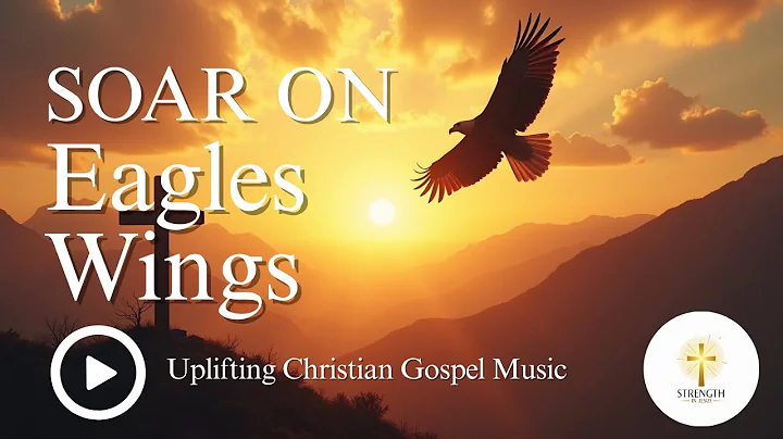 Soar on Eagles’ Wings – Isaiah 40:31 | Uplifting Christian Worship Song